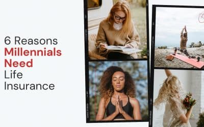 6 Reasons Why Millenials Need Life Insurance