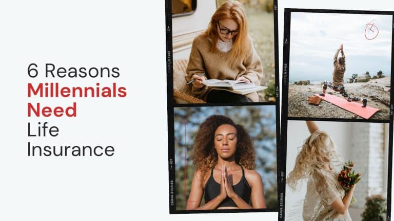 6 Reasons Why Millenials Need Life Insurance