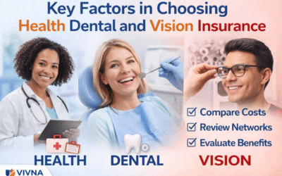 Key Factors in Choosing Health Dental and Vision Insurance