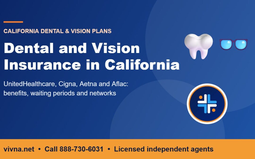 Dental and vision insurance in California guide from Vivna Insurance comparing UnitedHealthcare, Cigna, Aetna and Aflac plans