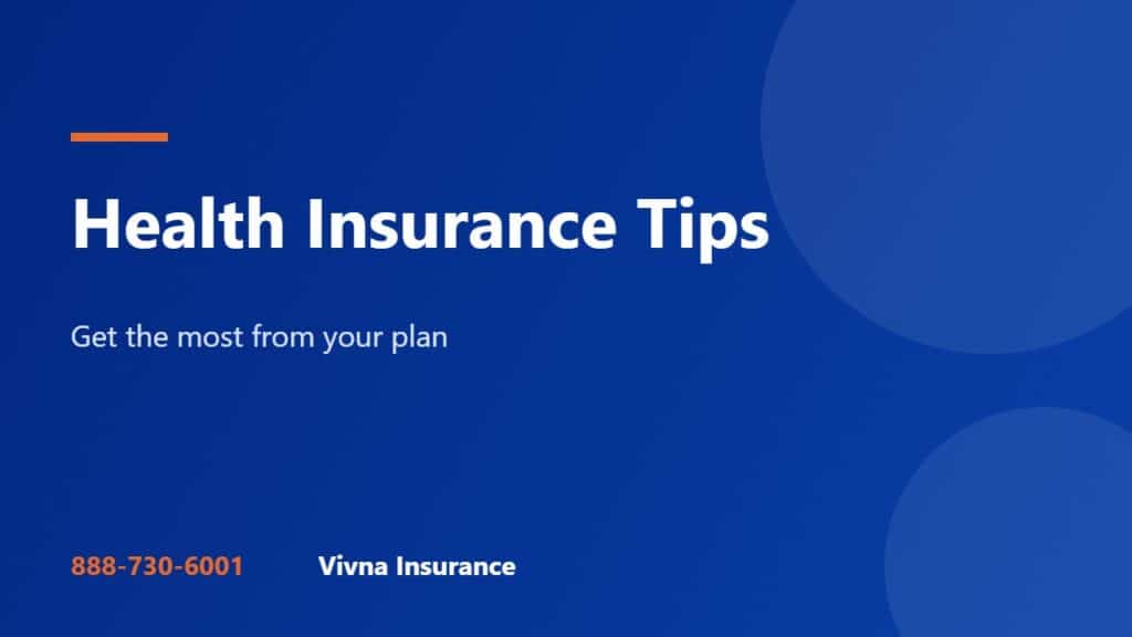 Health Insurance Tips to Get the Most From Your Plan