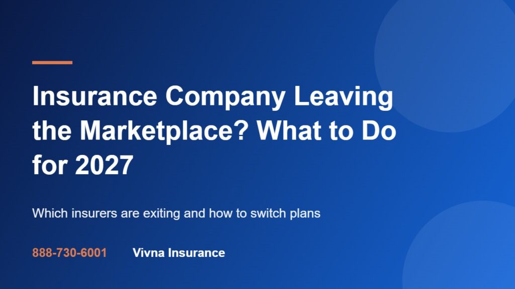 Insurance Company Leaving the Marketplace? What to Do for 2027