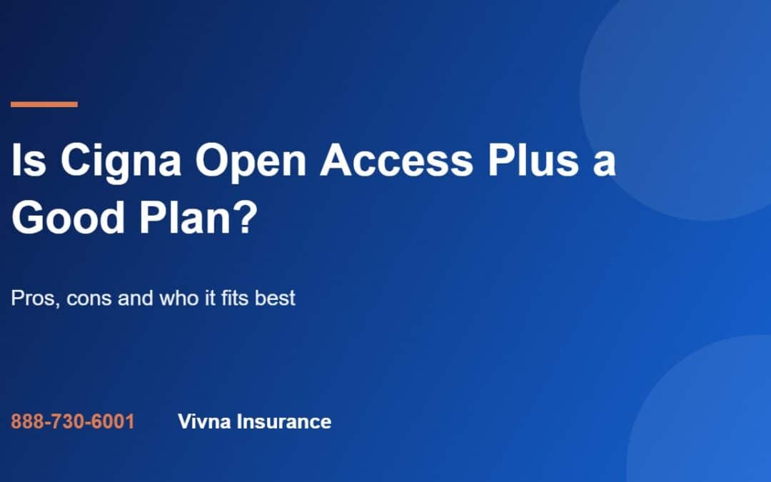 Is Cigna Open Access Plus a Good Plan? guide from Vivna Insurance